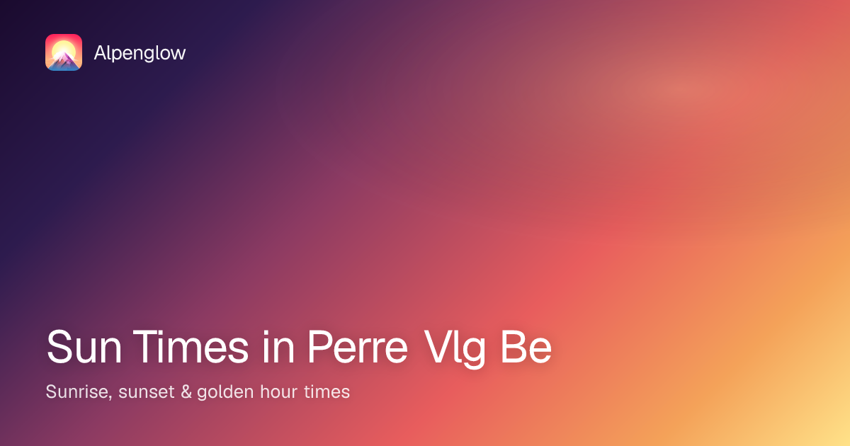 Sunrise & Sunset Times in Perre | Alpenglow