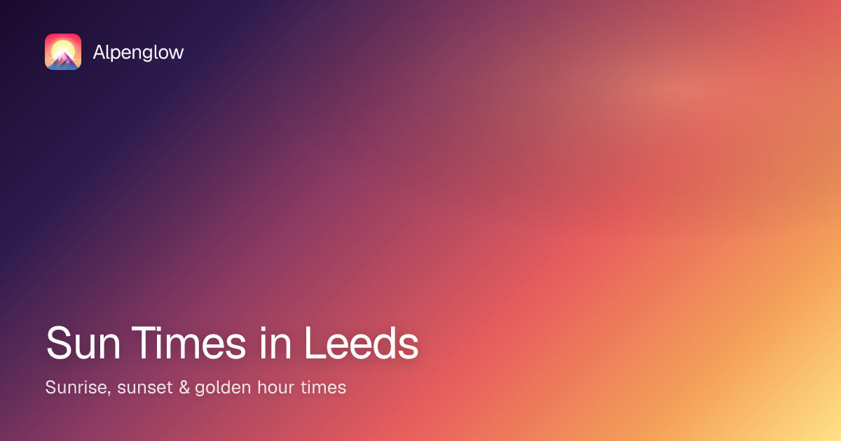 Leeds Sunrise & Sunset Times — August 2025 | Alpenglow